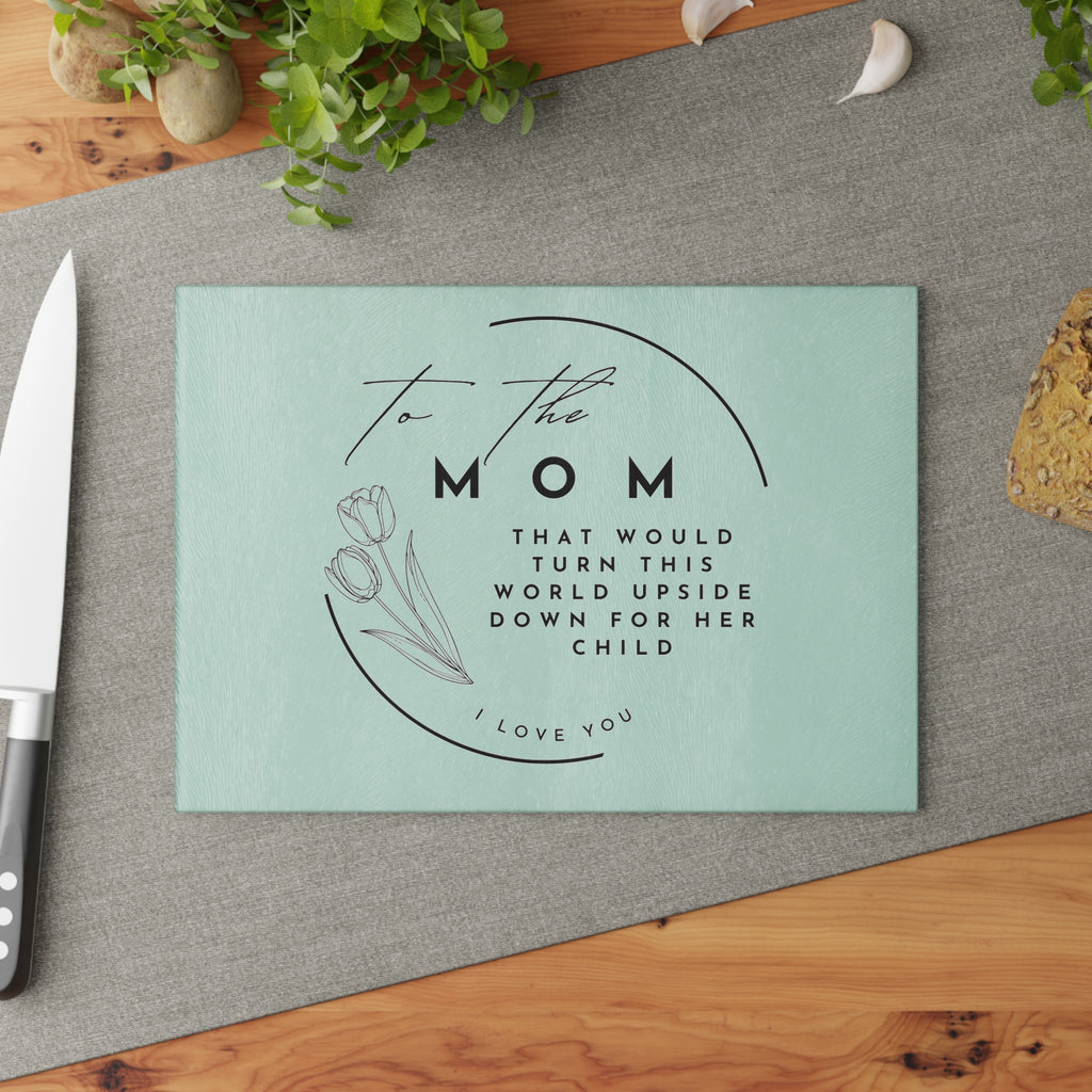 Glass Cutting Board — "To the Mom" Sentimental Floral Mother's Day Kitchen Gift